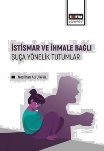 İstismar ve İhmale Bağlı Suça Yönelik Tutumlar