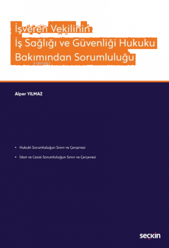 İşveren Vekilinin İş Sağlığı ve Güvenliği Hukuku Bakımından Sorumluluğ