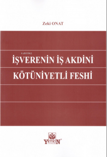 İşverenin İş Akdini Kötüniyetli Feshi