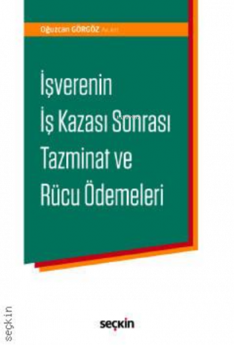 İşverenin İş Kazası Sonrası Tazminat ve Rücu Ödemeleri