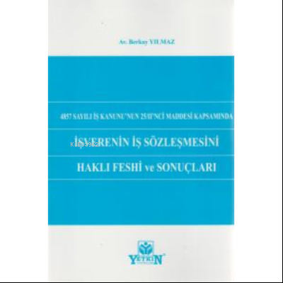 İşverenin İş Sözleşmesini Haklı Feshi ve Sonuçları