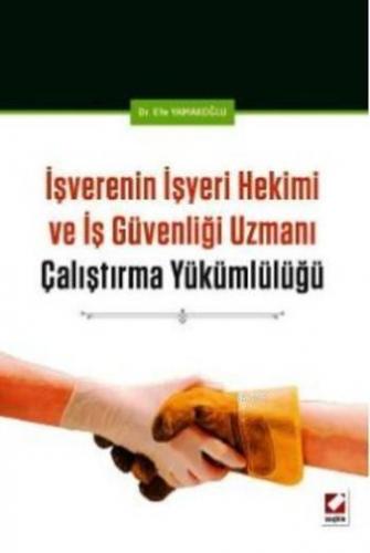 İşverenin İşyeri Hekimi ve İş Güvenliği Uzmanı Çalıştırma Yükümlülüğü