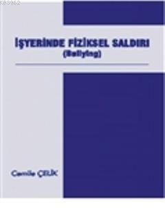 İşyerinde Fiziksel Saldırı (Bullying)