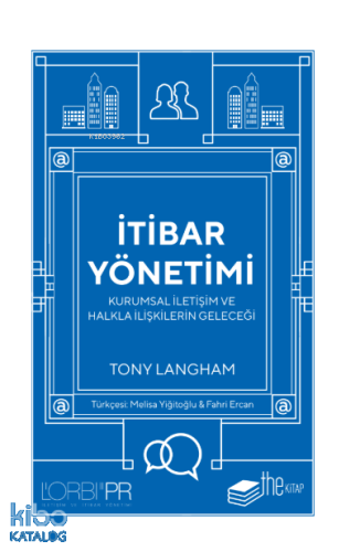 İtibar Yönetimi ; Kurumsal İletişim ve Halkla İlişkilerin Geleceği