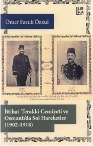 İttihat-Terakki Cemiyeti ve Osmanlı'da sol hareketler, (1902-1918)