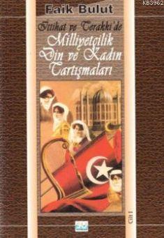 İttihat ve Terakki'de Milliyetçilik Din ve Kadın Tartışmaları I