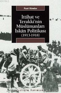 İttihat ve Terakki'nin Müslümanları İskan Politikası