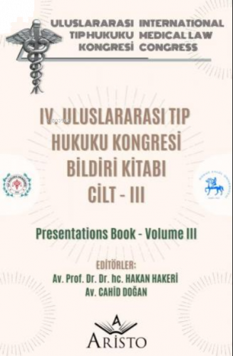 IV. Uluslararası Tıp Hukuku Kongresi Cilt - III