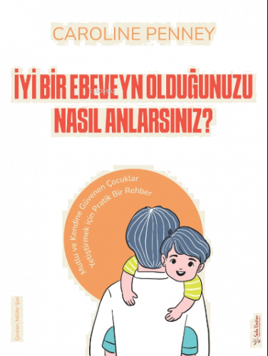 İyi Bir Ebeveyn Olduğunuzu Nasıl Anlarsınız?;Mutlu ve Kendine Güvenen 