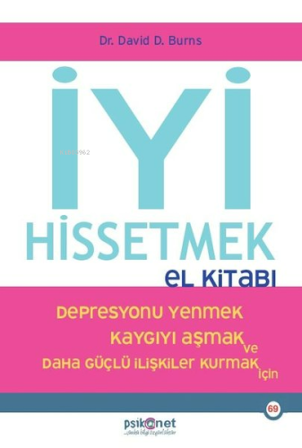 İyi Hissetmek El Kitabı - Depresyonu Yenmek Kaygıyı Aşmak ve Daha Güçl