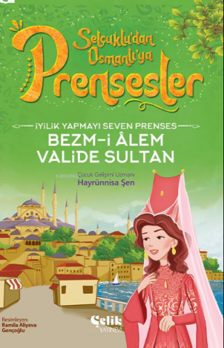 İyilik Yapmayı Seven Prenses;Bezm-İ Alem Valide Sultan