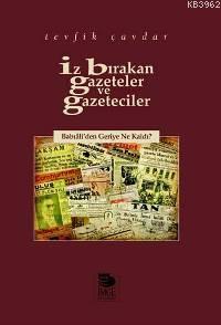 İz Bırakan Gazeteler ve Gazeteciler - Babıâli'den Geriye Ne Kaldı?