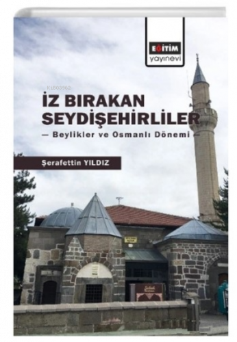 İz Bırakan Seydişehirliler;Beylikler ve Osmanlı Dönemi