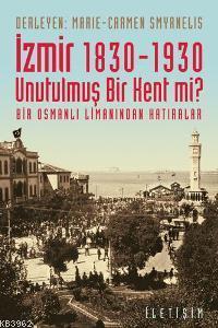 İzmir 1830-1930 - Unutulmuş Bir Kent mi?