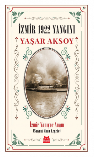 İzmir 1922 Yangını;İzmir Yanıyor Anam (Smyrni Mana Kegete)