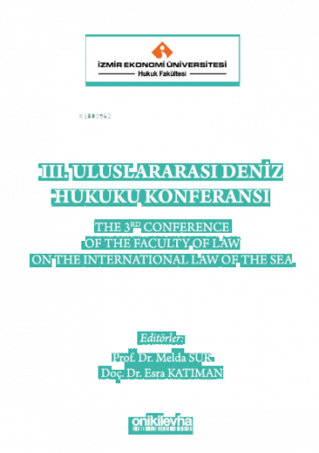 İzmir Ekonomi Üniversitesi Hukuk Fakültesi III. Uluslararası Deniz Huk