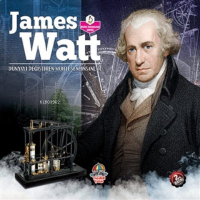 James Watt - Dünyayı Değiştiren Muhteşem İnsanlar