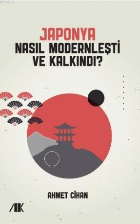 Japonya Nasıl Modernleşti ve Kalkındı?