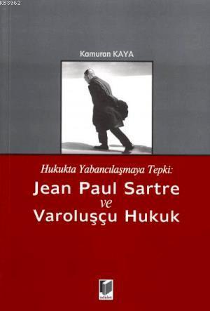 Jean Paul Sartre ve Varoluşçu Hukuk