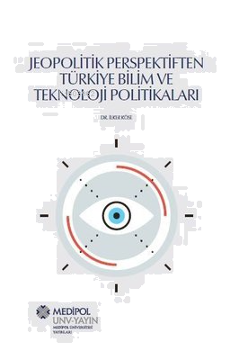 Jeopolitik Perspektiften Türkiye Bilim ve Teknoloji Politikaları