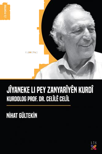 Jîyaneke Lı Pey Zanyarîyên Kurdî Kurdolog Prof. Dr. Celîlê Celîl