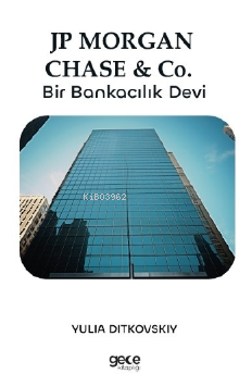 JP Morgan Chase& Co.;Bir Bankacılık Devi