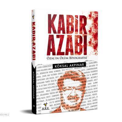 Kabir Azabı Özalın Ölüm Biyografisi