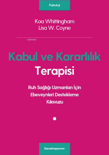 Kabul ve Kararlılık Terapisi; Ruh Sağlığı Uzmanları İçin Ebeveynleri D