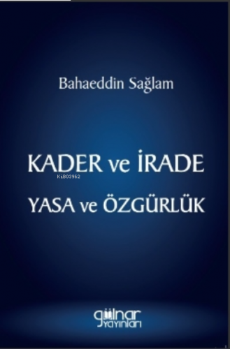 Kader Ve İrade Yasa Ve Özgürlük