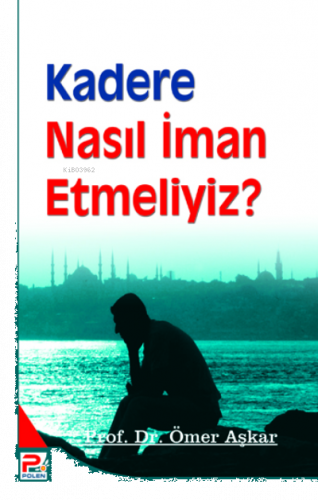 Kadere Nasıl İman Etmeliyiz?