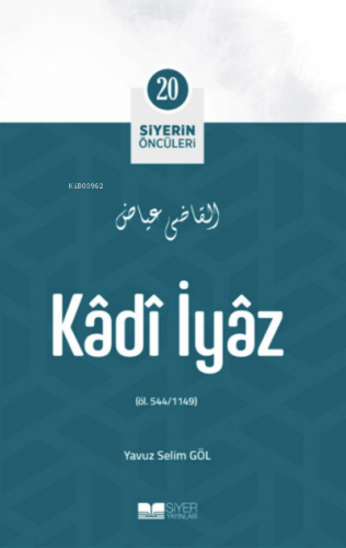 Kâdî İyâz; Siyerin Öncüleri 20