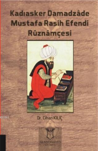 Kadıasker Damadzâde Mustafa Rasih Efendi Rûznâmçesi