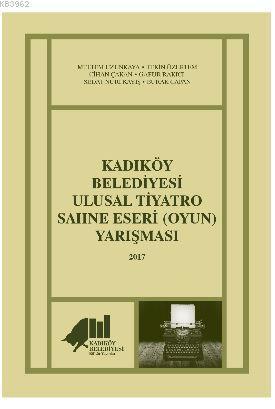 Kadıköy Belediyesi Ulusal Tiyatro Sahne Eseri (Oyun) Yarışması - 2017