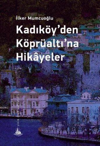 Kadıköy'den Köprüaltına Hikayeler