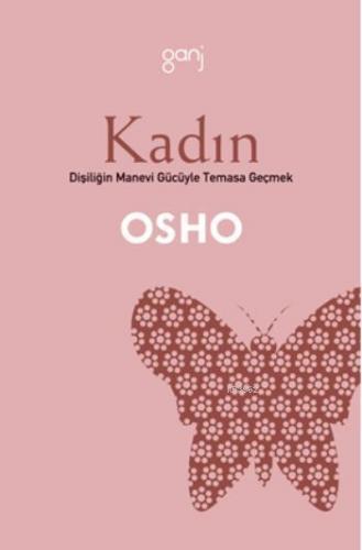 Kadın; Dişiliğin Manevi Gücüyle Temasa Geçmek