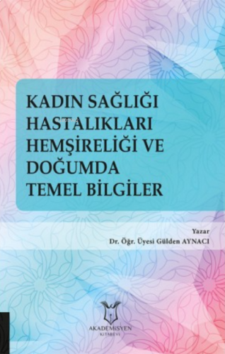 Kadın Sağlığı Hastalıkları Hemşireliği ve Doğumda Temel Bilgiler