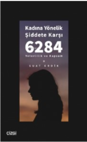 Kadına Yönelik Şiddete Karşı 6284 ;Yeterlilik ve Kapsam