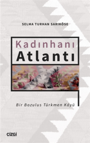 Kadınhanı Atlantı - Bir Bozulus Türkmen Köyü