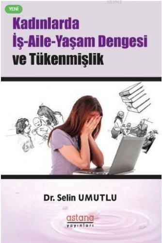 Kadınlarda İş-Aile-Yaşam Dengesi ve Tükenmişlik