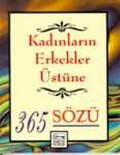 Kadınların Erkekler Üstüne 365 Sözü