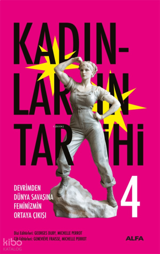 Kadınların Tarihi 4;Devrimden Dünya Savaşına Feminizmin Ortaya Çıkışı