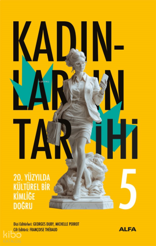 Kadınların Tarihi 5;20.Yüzyılda Kültürel Bir Kimliğe Doğru