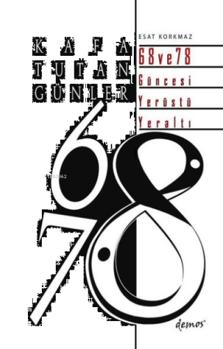 Kafa Tutan Günler: 68 ve 78 Güncesi Yerüstü - Yeraltı