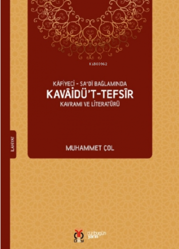 Kâfiyeci - Sadî Bağlamında Kavâidü't - Tefsîr Kavramı ve Literatürü