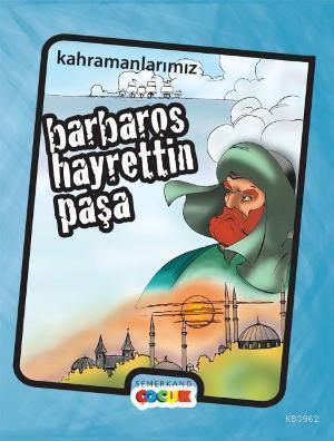 Kahramanlarımız Barbaros Hayrettin Paşa