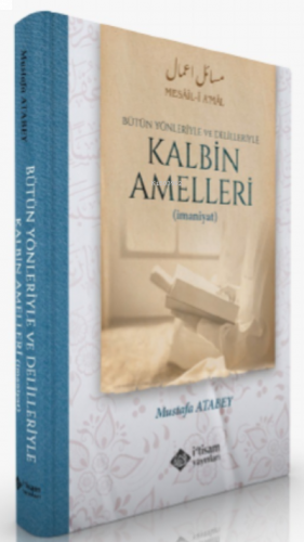 Kalbin Amelleri Alt Başlık: Bütün Yönleriyle ve Delilleriyle