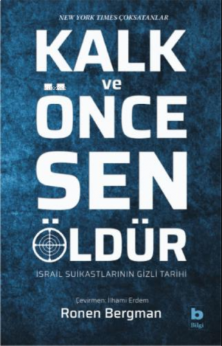 Kalk ve Önce Sen Öldür;(İsrail Suikastlarının Gizli Tarihi)