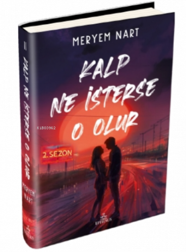 Kalp Ne İsterse O Olur –2