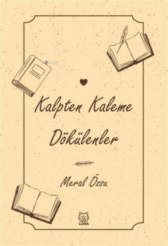 Kalpten Kaleme Dökülenler