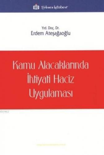 Kamu Alacaklarında İhtiyati Haciz Uygulaması